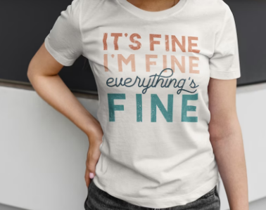 It's Fine, I'm Fine Graphic T-Shirt